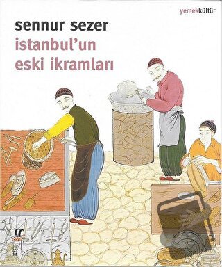 İstanbul'un Eski İkramları - Sennur Sezer - Oğlak Yayıncılık - Fiyatı 