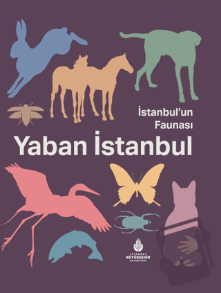 İstanbul'un Faunası Yaban İstanbul (Ciltli) - Kolektif - İBB Yayınları