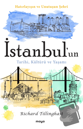 İstanbul'un Tarihi, Kültürü ve Yaşamı - Richard Tillinghast - Maya Kit