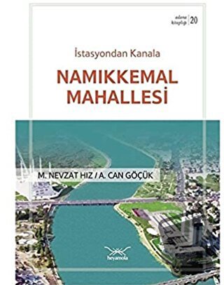 İstasyondan Kanala Namıkkemal Mahallesi - M. Nevzat Hız - Heyamola Yay