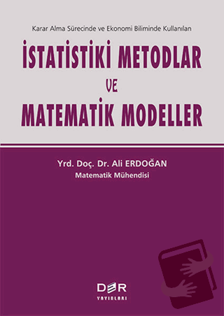 İstatistiki Metodlar ve Matematik Modeller - Ali Erdoğan - Der Yayınla