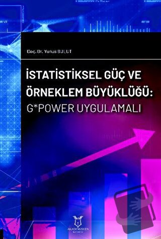 İstatistiksel Güç ve Örneklem Büyüklüğü: G*Power Uygulamalı - Yunus Bu