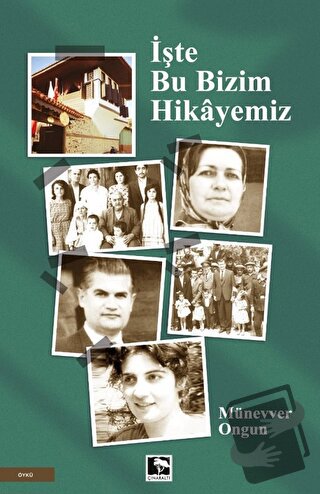 İşte Bu Bizim Hikayemiz - Münevver Ongun - Çınaraltı Yayınları - Fiyat