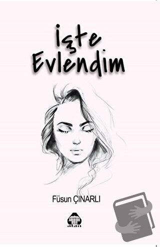 İşte Evlendim - Füsun Çınarlı - Alan Yayıncılık - Fiyatı - Yorumları -