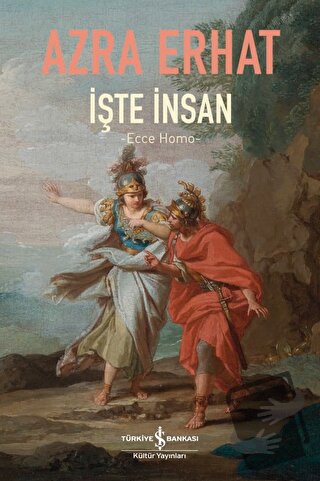 İşte İnsan - Ecce Homo - Azra Erhat - İş Bankası Kültür Yayınları - Fi