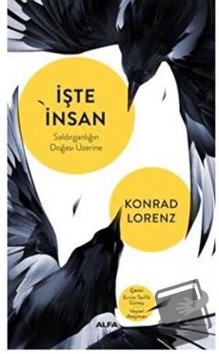 İşte İnsan - Konrad Lorenz - Alfa Yayınları - Fiyatı - Yorumları - Sat