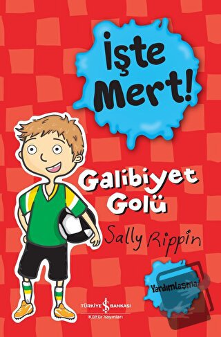 İşte Mert! - Galibiyet Golü - Sally Rippin - İş Bankası Kültür Yayınla