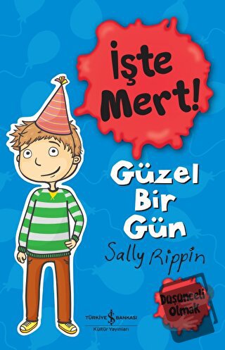 İşte Mert! - Güzel Bir Gün - Sally Rippin - İş Bankası Kültür Yayınlar