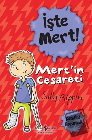 İşte Mert! - Mert'in Cesareti - Sally Rippin - İş Bankası Kültür Yayın