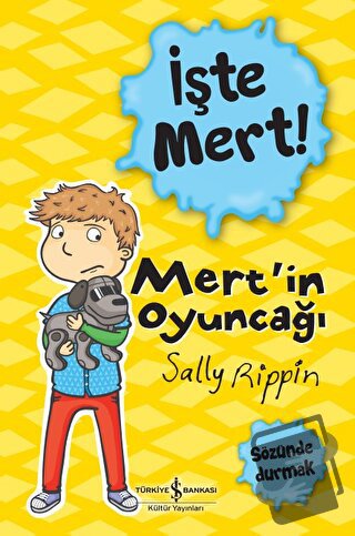 İşte Mert!: Mert'in Oyuncağı - Sözünde Durmak - Sally Rippin - İş Bank