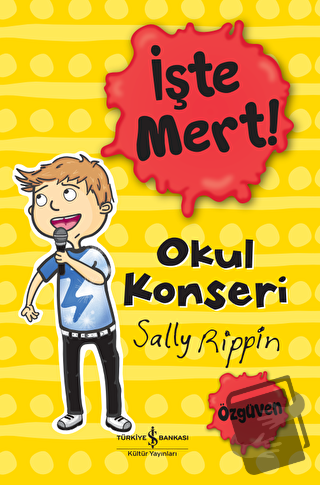 İşte Mert! - Okul Konseri - Sally Rippin - İş Bankası Kültür Yayınları