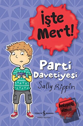 İşte Mert!: Parti Davetiyesi - Anlayışlı Olmak - Sally Rippin - İş Ban