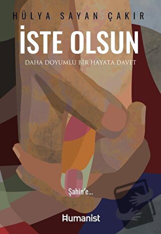 İste Olsun - Hülya Sayan Çakır - Hümanist Kitap Yayıncılık - Fiyatı - 