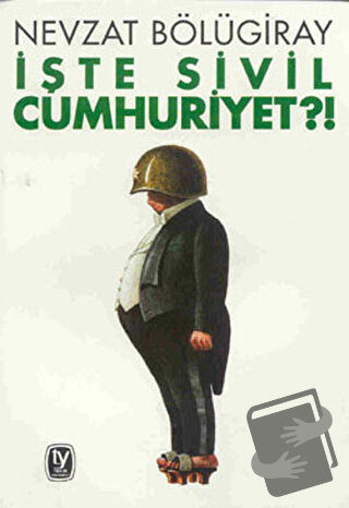 İşte Sivil Cumhuriyet?! - Nevzat Bölügiray - Tekin Yayınevi - Fiyatı -