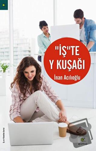 İş'te Y Kuşağı - İnan Acılıoğlu - ELMA Yayınevi - Fiyatı - Yorumları -