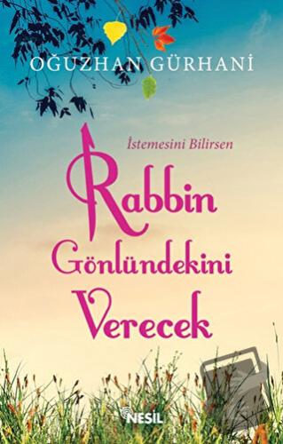 İstemesini Bilirsen Rabbin Gönlündekini Verecek - Oğuzhan Gürhani - Ne