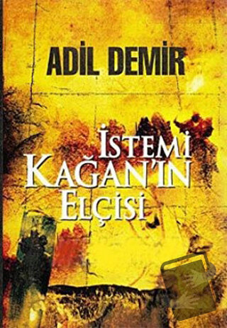 İstemi Kağan’ın Elçisi - Adil Demir - Kastaş Yayınları - Fiyatı - Yoru