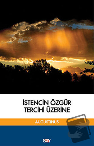 İstencin Özgür Tercihi Üzerine - Aurelius Augustinus - Say Yayınları -