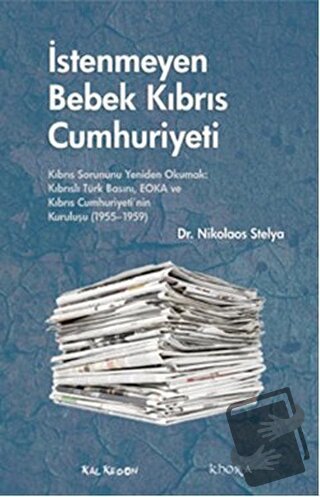 İstenmeyen Bebek Kıbrıs Cumhuriyeti - Nikolaos Stelya - Kalkedon Yayın