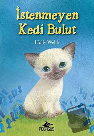 İstenmeyen Kedi Bulut - Holly Webb - Pegasus Çocuk Yayınları - Fiyatı 