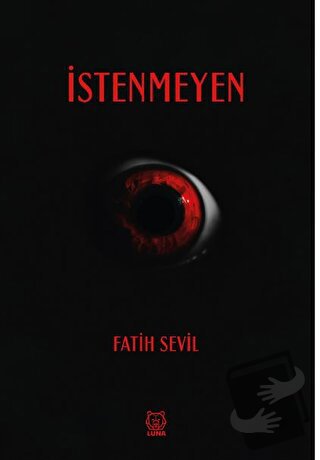 İstenmeyen - Fatih Sevil - Luna Yayınları - Fiyatı - Yorumları - Satın