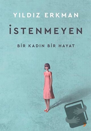 İstenmeyen - Yıldız Erkman - Cinius Yayınları - Fiyatı - Yorumları - S