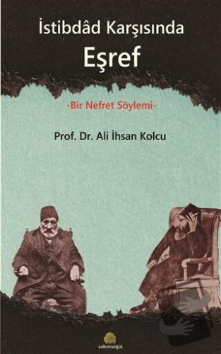 İstibdad Karşısında Eşref - Ali İhsan Kolcu - Salkımsöğüt Yayınları - 