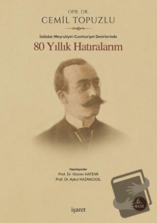 İstibdat - Meşrutiyet - Cumhuriyet Devirlerinde 80 Yıllık Hatıralarım 