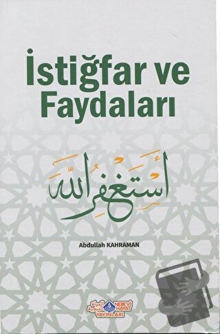 İstiğfar ve Faydaları - Abdullah Kahraman - Nebevi Hayat Yayınları - F