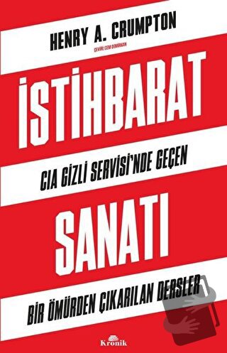 İstihbarat Sanatı - CIA Gizli Servisi'nde Geçen Bir Ömürden Çıkarılan 