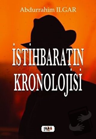 İstihbaratın Kronolojisi - Abdurrahim Ilgar - Tilki Kitap - Fiyatı - Y