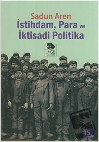 İstihdam Para Ve İktisadi Politika - Sadun Aren - İmge Kitabevi Yayınl