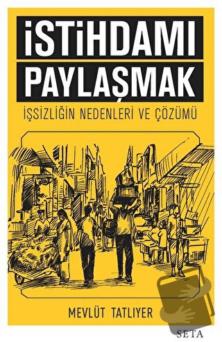 İstihdamı Paylaşmak - Mevlüt Tatlıyer - Seta Yayınları - Fiyatı - Yoru