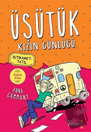 İstikamet Tatil - Üşütük Kızın Günlüğü 3 - Anna Cammany - Yakamoz Yayı