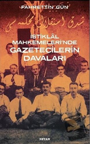 İstiklal Mahkemeleri'nde Gazetecilerin Davaları - Fahrettin Gün - Beya