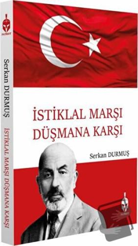 İstiklal Marşı Düşmana Karşı - Serkan Durmuş - Patriot Yayınları - Fiy