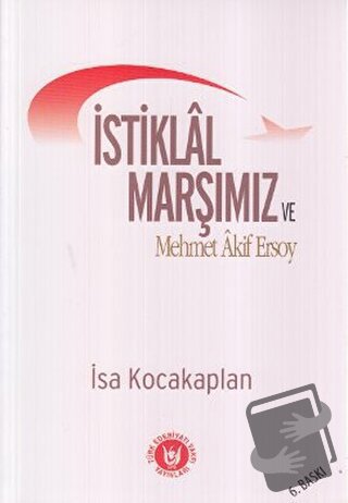 İstiklal Marşımız ve Mehmet Akif Ersoy - İsa Kocakaplan - Türk Edebiya