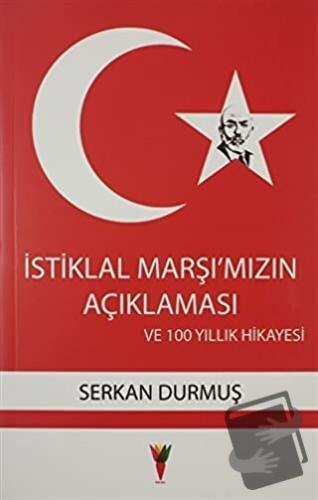 İstiklal Marşı'mızın Açıklaması ve 100 Yıllık Hikayesi - Serkan Durmuş