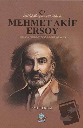 İstiklal Marşının 100. Yılında Mehmet Akif Ersoy - İsmet Erdal - Yafes