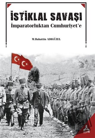 İstiklal Savaşı - M. Bahattin Adıgüzel - Sonçağ Yayınları - Fiyatı - Y