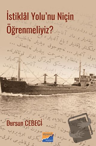 İstiklal Yolu'nu Niçin Öğrenmeliyiz? - Dursun Cebeci - Siyasal Kitabev