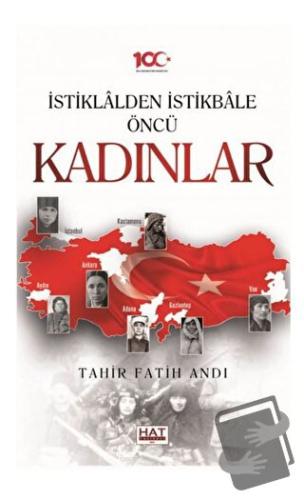 İstiklalden İstikbale Öncü Kadınlar - Tahir Fatih Andı - Hat Yayınevi 