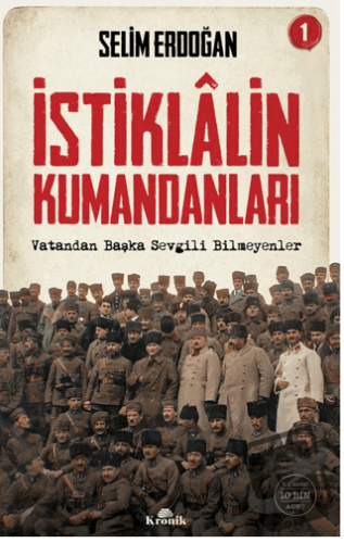 İstiklalin Kumandanları 1 - Selim Erdoğan - Kronik Kitap - Fiyatı - Yo