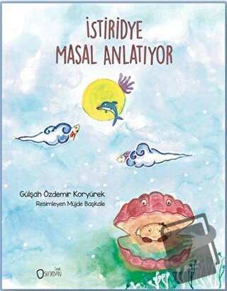 İstiridye Masal Anlatıyor - Gülşah Özdemir Koryürek - Sıfırdan Yayınla