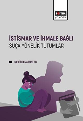 İstismar ve İhmale Bağlı Suça Yönelik Tutumlar - Neslihan Altunpul - E