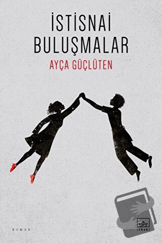 İstisnai Buluşmalar - Ayça Güçlüten - İthaki Yayınları - Fiyatı - Yoru