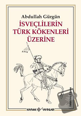 İsveçlilerin Türk Kökenleri Üzerine - Abdullah Gürgün - Kaynak Yayınla