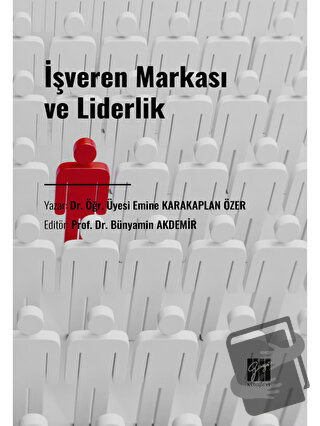 İşveren Markası ve Liderlik - Emine Karakaplan Özer - Gazi Kitabevi - 