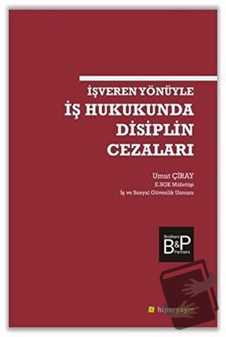 İşveren Yönüyle İş Hukukunda Disiplin Cezaları - Umut Çiray - Hiperlin