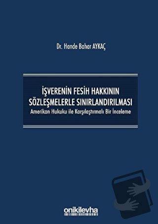 İşverenin Fesih Hakkının Sözleşmelerle Sınırlandırılması (Ciltli) - Ha